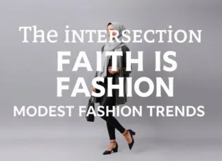 The Intersection of Faith and Fashion: Modest Style Trends The Intersection of Faith and Fashion: Modest Fashion Trends
