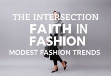 The Intersection of Faith and Fashion: Modest Style Trends The Intersection of Faith and Fashion: Modest Fashion Trends