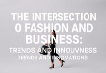 The Intersection of Fashion and Business: Trends and Innovations The Intersection of Fashion and Business: Trends and Innovations