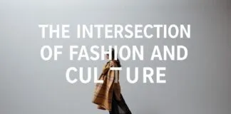 The Intersection of Fashion and Culture: A Stylish Journey Through Time The Intersection of Fashion and Culture: A Stylish Journey Through Time