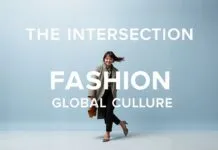 The Intersection of Fashion and Global Culture: A Style Odyssey The Intersection of Fashion and Global Culture: A Journey Through Style