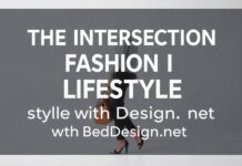 The Intersection of Fashion and Lifestyle: Elevating Your Style with BedDesign.net The Intersection of Fashion and Lifestyle: Elevating Your Style with BedDesign.net