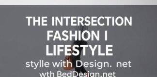 The Intersection of Fashion and Lifestyle: Elevating Your Style with BedDesign.net The Intersection of Fashion and Lifestyle: Elevating Your Style with BedDesign.net