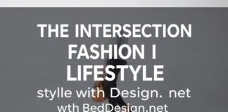 The Intersection of Fashion and Lifestyle: Elevating Your Style with BedDesign.net The Intersection of Fashion and Lifestyle: Elevating Your Style with BedDesign.net
