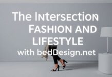 The Intersection of Fashion and Lifestyle: Elevating Your Style with BedDesign.net The Intersection of Fashion and Lifestyle: Enhancing Your Style with BedDesign.net