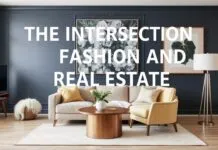 The Intersection of Fashion and Real Estate: Styling Your Space with Panache The Intersection of Fashion and Real Estate: Styling Your Space with Flair