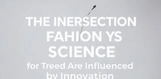 The Intersection of Fashion and Science: How Trends Are Shaped by Innovation The Intersection of Fashion and Science: How Trends Are Influenced by Innovation