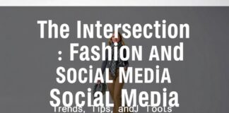 The Intersection of Fashion and Social Media: Trends, Tips, and Tools The Intersection of Fashion and Social Media: Trends, Tips, and Tools
