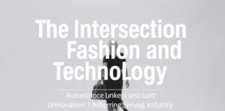 The Intersection of Fashion and Technology: Innovations Shaping the Industry The Intersection of Fashion and Technology: Innovations Shaping the Industry