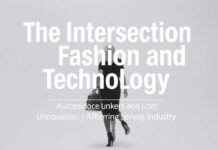 The Intersection of Fashion and Technology: Innovations Shaping the Industry The Intersection of Fashion and Technology: Innovations Shaping the Industry