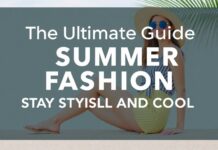 The Ultimate Guide to Summer Fashion: Stay Stylish and Cool The Ultimate Guide to Summer Fashion: Stay Stylish and Cool