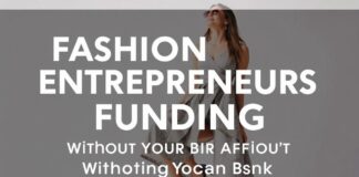 Fashion Entrepreneurs: Funding Your Dream Without Breaking the Bank Fashion Entrepreneurs: Funding Your Dream Without Breaking the Bank