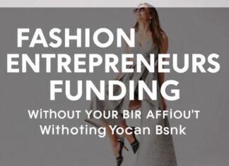 Fashion Entrepreneurs: Funding Your Dream Without Breaking the Bank Fashion Entrepreneurs: Funding Your Dream Without Breaking the Bank