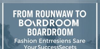 From Runway to Boardroom: Fashion Entrepreneurs Share Their Success Secrets From Runway to Boardroom: Fashion Entrepreneurs Share Their Success Secrets