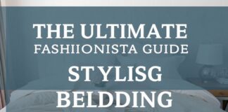 The Ultimate Fashionista’s Guide to Stylish Bedding The Ultimate Fashionista's Guide to Stylish Bedding